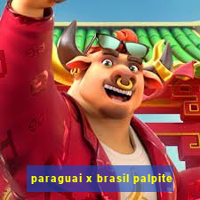 paraguai x brasil palpite